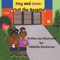 Title: May and June: Visit the Hospital:A story about trusting God, Author: Tahnisha Hutcherson