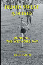 Blood, Sweat & Spikes: Running the Wetmore Way