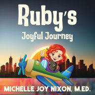 Title: Ruby's Joyful Journey, Author: Michelle Joy Nixon