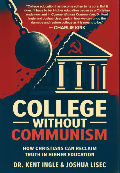 College Without Communism: How Christians Can Reclaim Truth in Higher Education