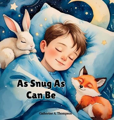 Snug as Can Be: A Soothing Bedtime Story for Kids Ages 3-7 About Animals, Sleep, and Feeling Safe