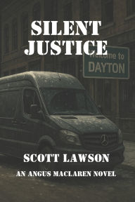 Title: Silent Justice: An Angus MacLaren Novel, Author: Scott Lawson