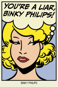 Title: You're A Liar, Binky Philips!, Author: Binky Philips