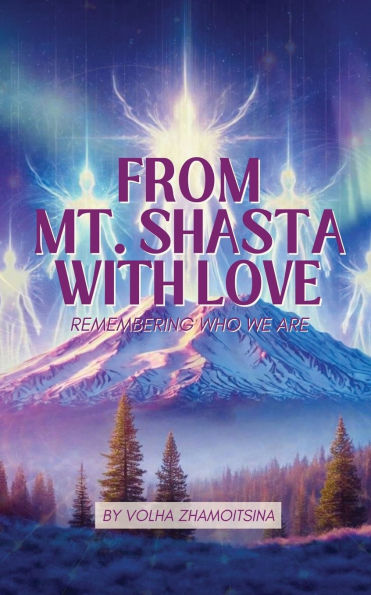 From Mt. Shasta with Love: Remembering Who We Are