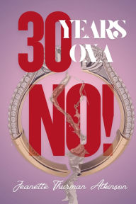 Title: 30 Years On A No!, Author: Jeanette Thurman Atkinson