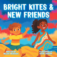 Title: Bright Kites and New Friends, Author: Melody Morrison