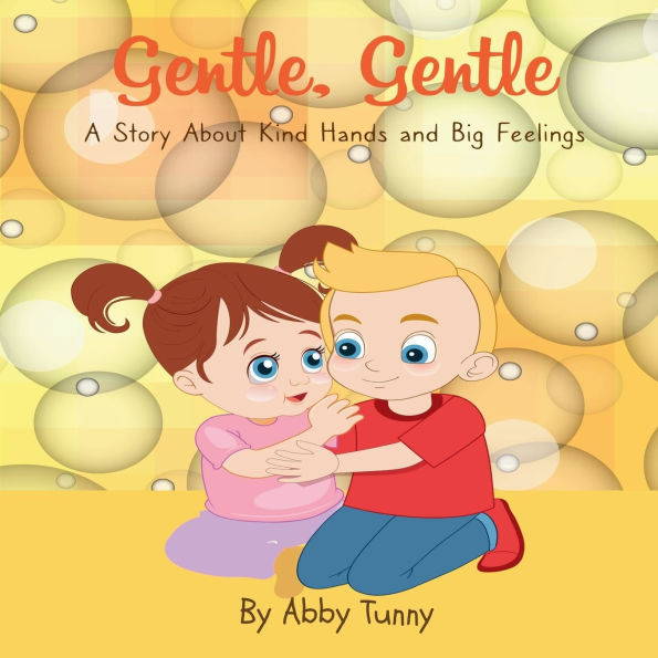 Gentle, Gentle: A Story About Kind Hands and Big Feelings
