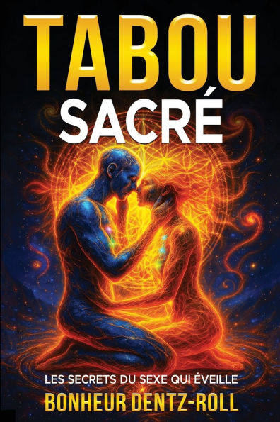 Le Tabou SacrÃ¯Â¿Â½: Les Secrets Du Sexe Qui Ã¯Â¿Â½veille