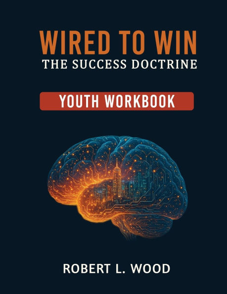 Wired to Win: the Success Doctrine - Reentry Workbook