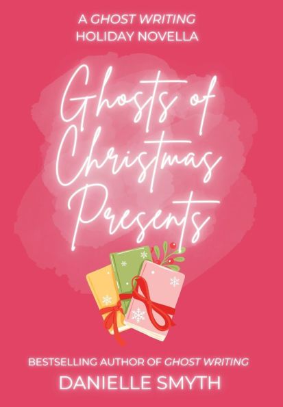 Ghosts of Christmas Presents: A Ghost Writing Holiday Novella