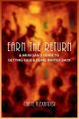 Earn the Return: A Musician's Guide to Getting Gigs & Being Invited Back