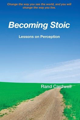 Becoming Stoic: Lessons on Perception