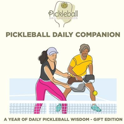 Pickleball Daily Companion: A Year of Daily Pickleball Wisdom - Gift Edition