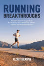 Running Breakthroughs: Transform Your Running and Life: Proven Lessons from World-Class Athletes, Experts, and Recreational Runners