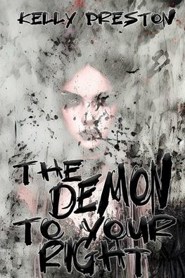 The Demon To Your Right: A Paranormal Horror Romance