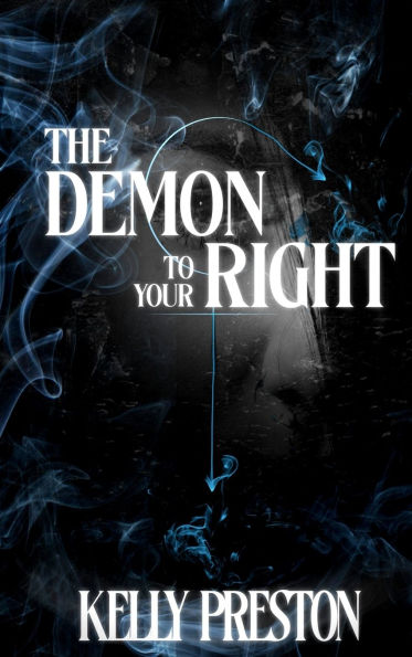 The Demon To Your Right: A Paranormal Horror Dark Romance