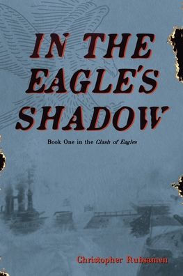 In The Eagle's Shadow: Clash of Eagles - Book One