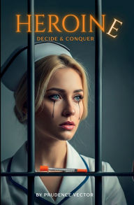 Title: Heroine: Decide and Conquer, Author: Prudence Vector