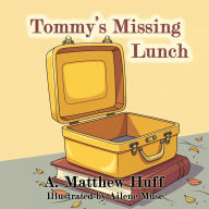 Title: Tommy's Missing Lunch, Author: A Matthew Huff