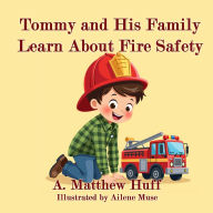 Title: Tommy and His Family Learn About Fire Safety, Author: A Matthew Huff