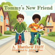 Title: Tommy's New Friend, Author: A Matthew Huff