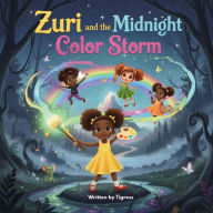Title: Zuri and the Midnight Color Storm: Team Colorblast vs. the Midnight Storm - where creativity becomes a superpower, Author: Tigress