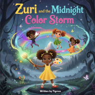 Title: Zuri and the Midnight Color Storm: Team Colorblast vs. the Midnight Storm - where creativity becomes a superpower, Author: Tigress