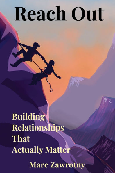 Reach Out: Building Relationships That Actually Matter