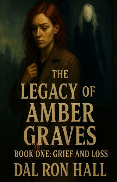 The Legacy of Amber Graves Book One: Grief and Loss
