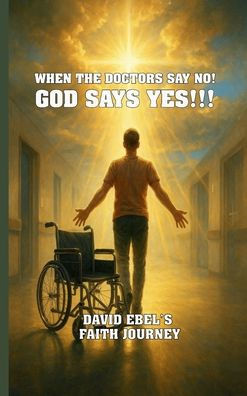When The Doctors Say NO! God Says YES!!!
