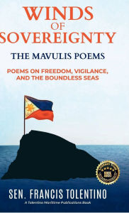 Title: Winds of Sovereignty: The Mavulis Poems:Poems on Freedom, Vigilance and the Boundless Seas, Author: Francis Tolentino