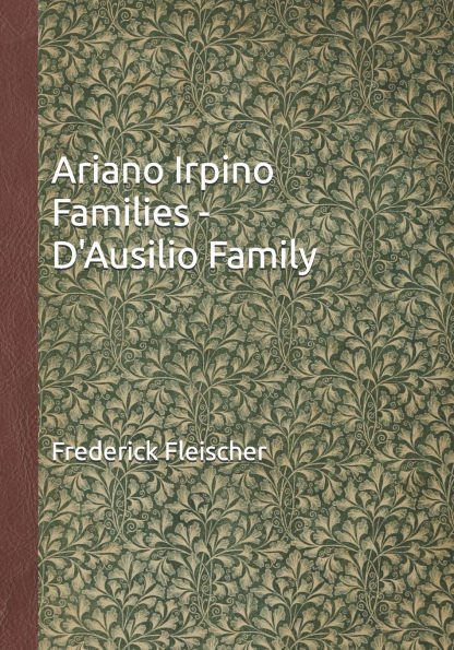 Ariano Irpino Families - D'Ausilio Family: The D'Ausilio Family (Francesco d'Ausilio and Angela Maria diStefano