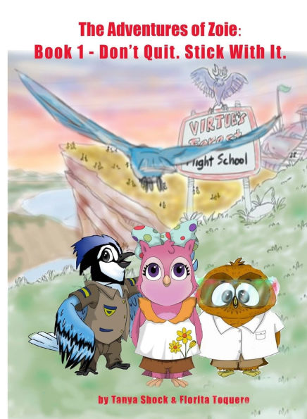 The Adventures of Zoie: Book 1 - Don't Quit. Stick with It