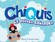 Title: Chiquis La Payasa Soñadora, Author: Débora Menieur Núñez