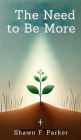The Need to Be More
