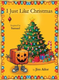 Title: I Just Like Christmas, Author: Jim Ailor