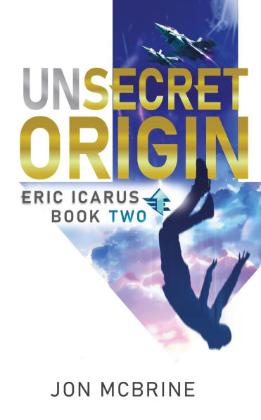Unsecret Origin: Eric Icarus - Book Two