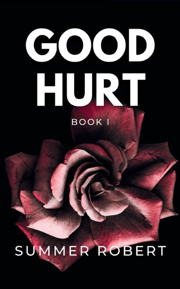 Good Hurt: A Dark College Romance (Book 1)