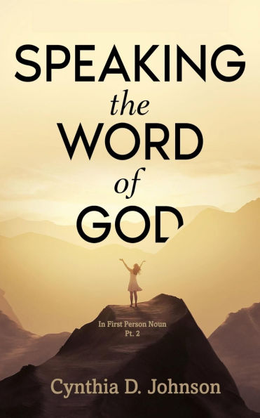 Speaking the Word of God: IN FIRST PERSON NOUN Pt. 2