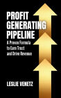 Profit Generating Pipeline: A Proven Formula to Earn Trust and Drive Revenue