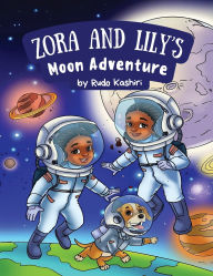 Title: Zora and Lily's Moon Adventure, Author: Rudo Kashiri