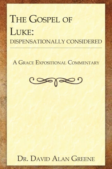 The Gospel of Luke: Dispensationally Considered