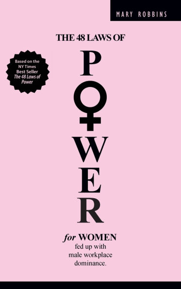 The 48 Laws of Power for Women Fed up with Male Workplace Dominance