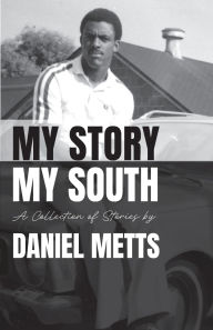 Ebooks portugues download My Story My South: A Collection of Stories by Daniel Metts