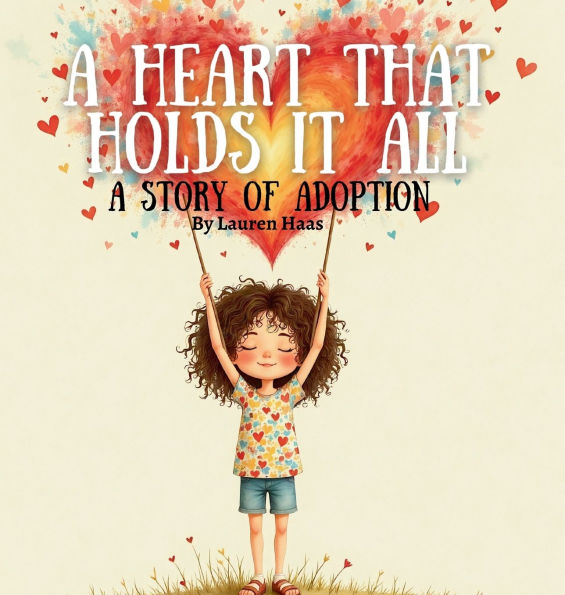 A Heart That Holds It All: A Story Of Adoption