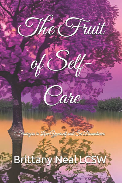 The Fruit of Self-Care: 7 Strategies to Love Yourself and Set Boundaries