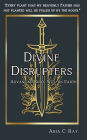 Divine Disrupters: Advancing God's Will on Earth