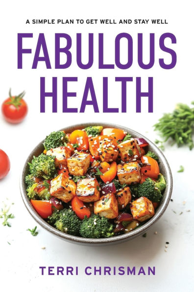 Fabulous Health: A Simple Plan To Get Well And Stay Well