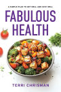 Fabulous Health: A Simple Plan To Get Well And Stay Well
