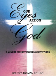 Title: Our Eyes Are On God, Author: Rebecca Lutman Collins